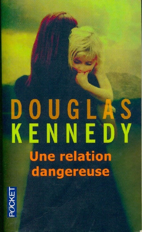 Livrenpoche : Une relation dangereuse - Douglas Kennedy - Livre