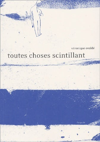 Livrenpoche : Toutes choses scintillant - Véronique Ovaldé - Livre