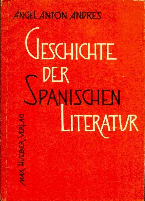 Geschichte der spanischen literatur - Angel Anton Andrés -  Hueber GF - Livre