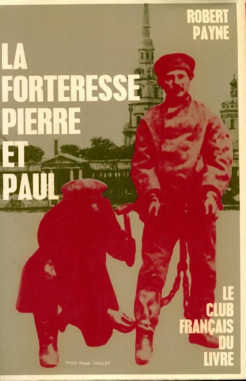 La forteresse Pierre et Paul - Robert Payne -  Club Français du livre GF - Livre