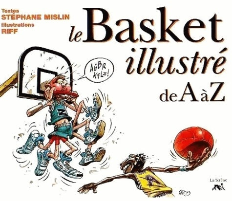 Le basket illustré de A à Z - Stéphane Mislin -  De A à Z - Livre