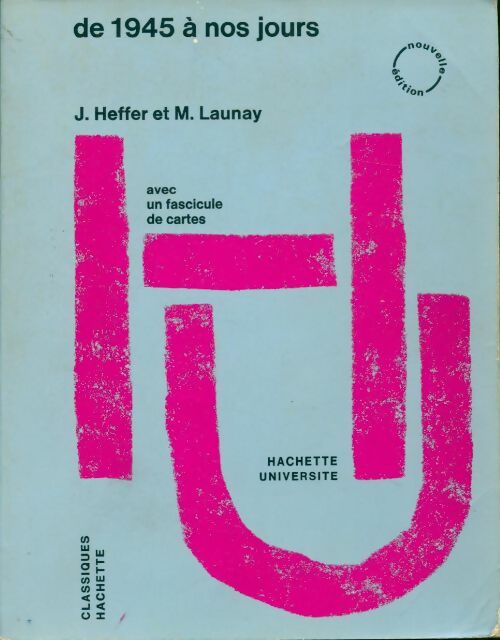 Histoire contemporaine Tome III : de 1945 à nos jours - Michel Launay -  Classiques Hachette GF - Livre