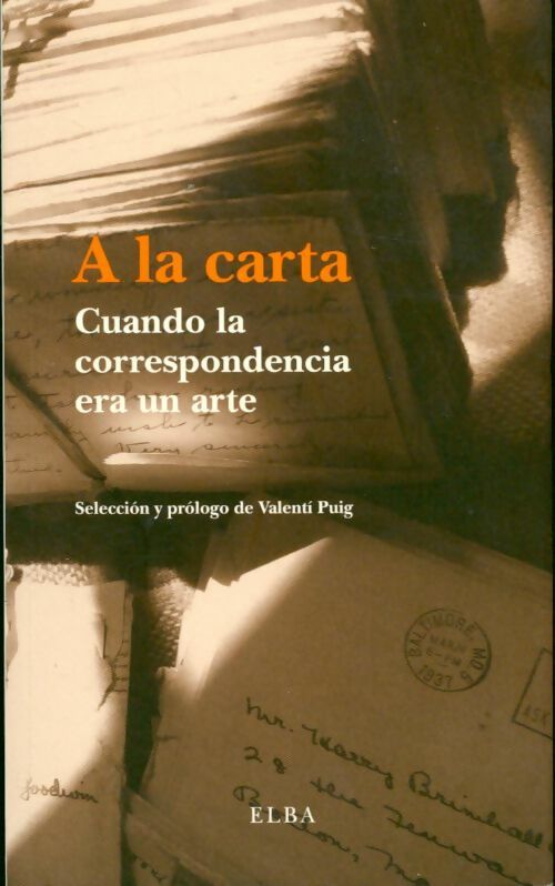 Livrenpoche : A la carta. Cuando la correspondencia era un arte - Valentí Puig - Livre