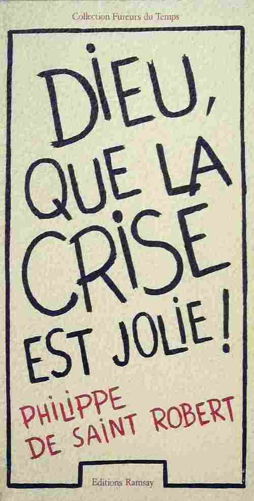 Livrenpoche : Dieu, que la crise est jolie ! - Philippe De Saint Robert - Livre