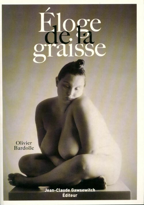 Livrenpoche : Eloge de la graisse - Olivier Bardolle - Livre