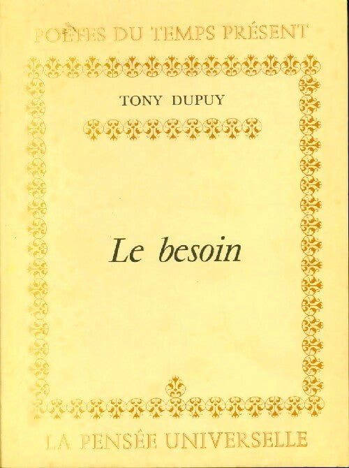 Le besoin - Tony Dupuy -  Poètes du temps présent - Livre