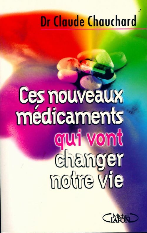 Livrenpoche : Ces nouveaux médicaments qui vont changer notre vie - Claude Chauchard - Livre