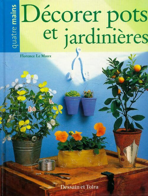 Livrenpoche : Décorer pots et jardinières - Florence Le Maux - Livre