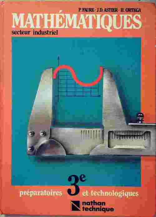 Livrenpoche : Mathématiques secteur industriel 3e préparatoires et technologiques - Paul Faure - Livre
