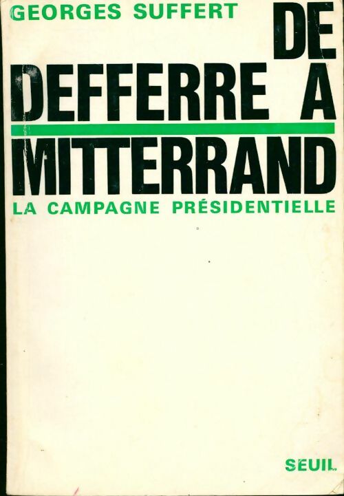 Livrenpoche : De Defferre à Mitterrand. La campagne présidentielle - Georges Suffert - Livre