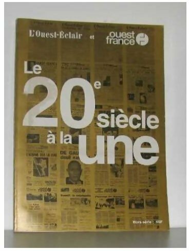 Le 20e siècle à la une - Collectif -  Ouest France GF - Livre