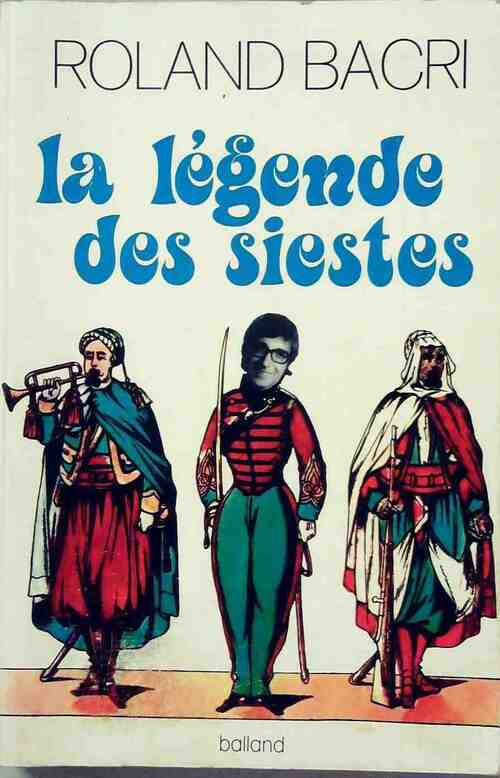 Livrenpoche : La legende des siestes - Roland Bacri - Livre