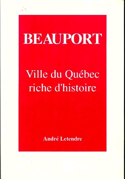 Livrenpoche : Beauport. Ville du Québec, riche d'histoire - André Letendre - Livre