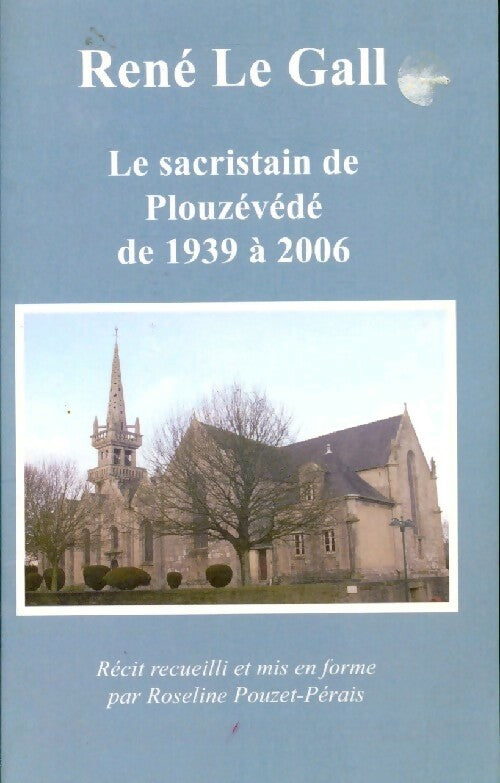 Livrenpoche : Le sacristain de Plouzévédé de 1939 à 2006 - René Le Gall - Livre