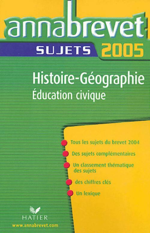 Annales du brevet 2005 sujets histoire géographie Education civique - Jean Brignon -  Annabrevet - Livre