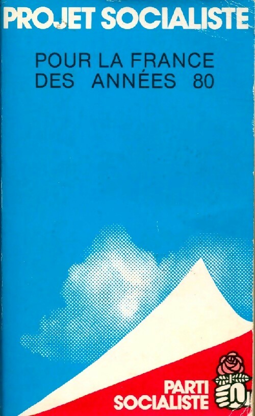 Livrenpoche : Projet socialiste. Pour la France des années 80 - Collectif - Livre