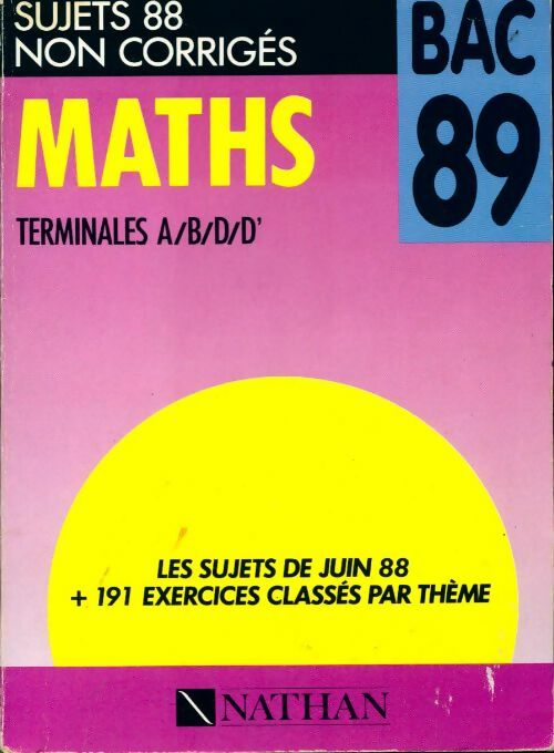 Livrenpoche : Annales non corrigées du BAC 1989 : Maths terminales A, B, D, D' - Collectif - Livre