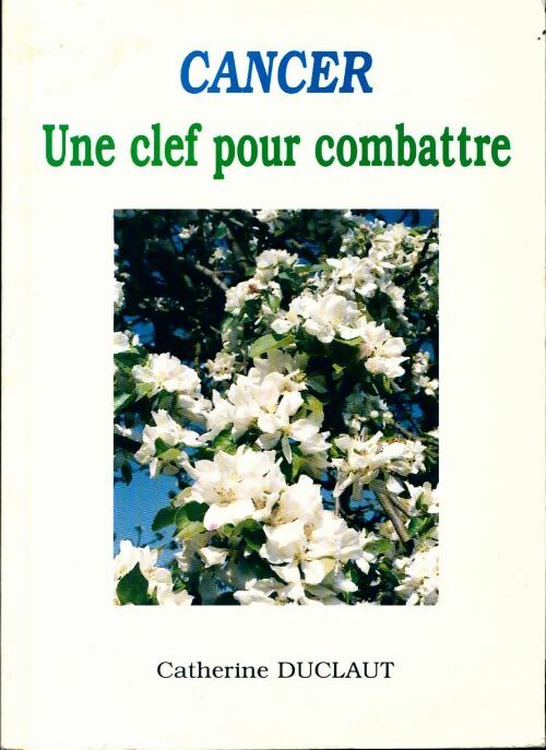Livrenpoche : Cancer, une clef pour combattre - Catherine Duclaut - Livre