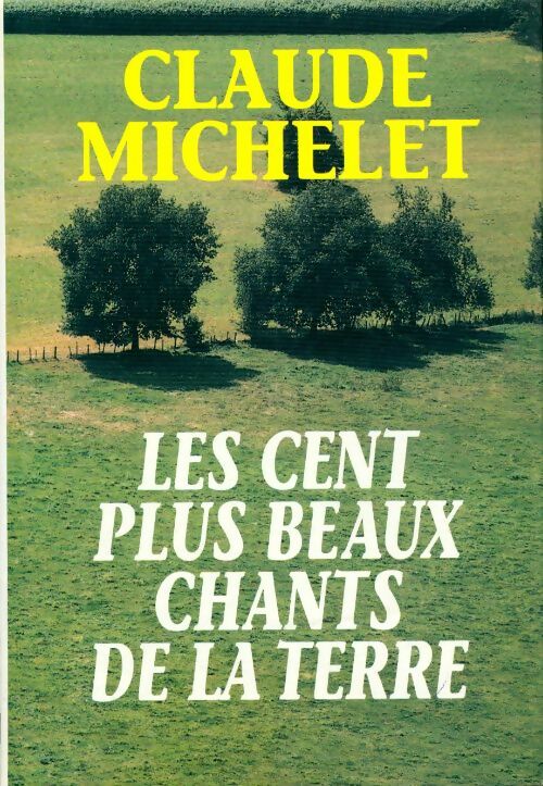 Les cent plus beaux chants de la terre - Claude Michelet -  Le Grand Livre du Mois GF - Livre