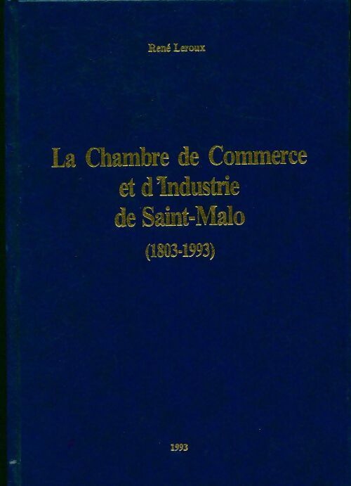 Livrenpoche : La chambre de commerce et d'industrie de Saint-Malo (1803-1993) - René Leroux - Livre