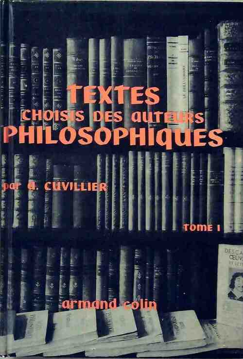 Textes choisis des auteurs philosophiques Tome I : Introduction générale, psychologie, esthétique - Armand Cuvillier -  Armand Colin GF - Livre