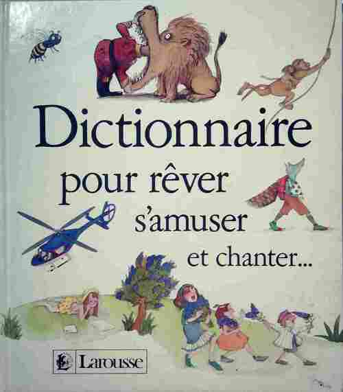 Livrenpoche : Dictionnaire pour rêver s'amuser et chanter - Odile Arlaud - Livre