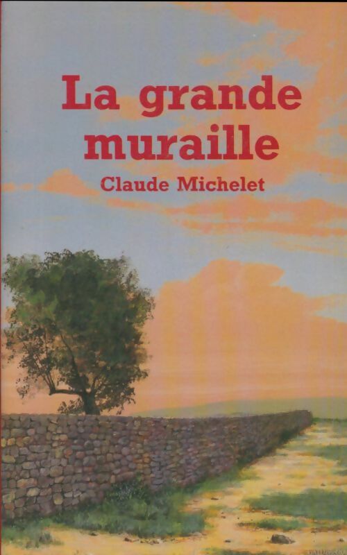 Livrenpoche : La grande muraille - Claude Michelet - Livre