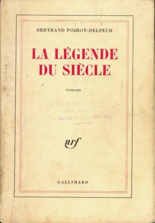 Livrenpoche : La légende du siècle - Bertrand Poirot-Delpech - Livre