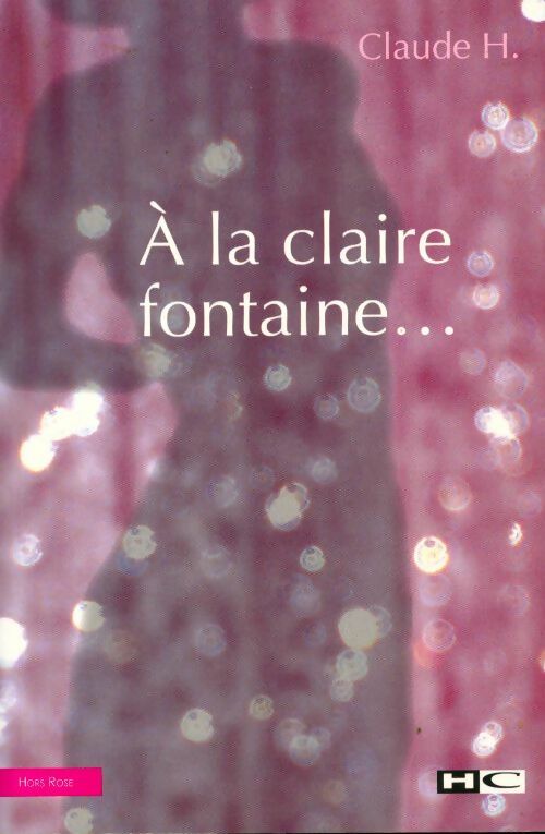 Livrenpoche : A la claire fontaine... - H. Claude - Livre