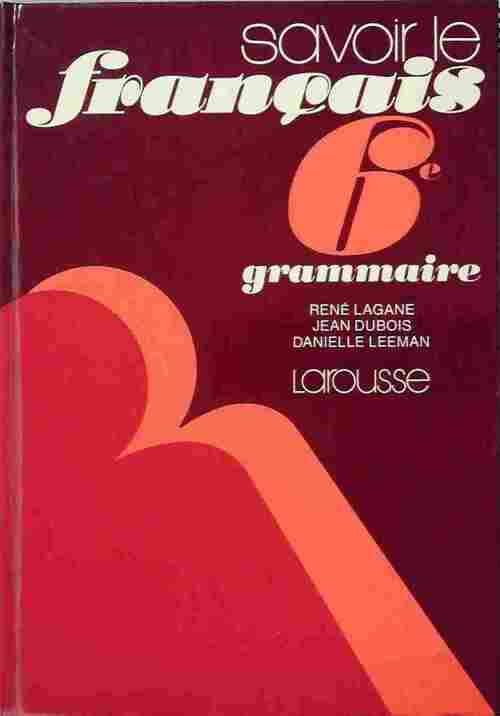 Savoir le français. Grammaire 6e - Jean Dubois -  Larousse GF - Livre