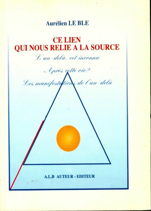 Livrenpoche : Ce lien qui nous relie à la source - Aurélien Le Blé - Livre