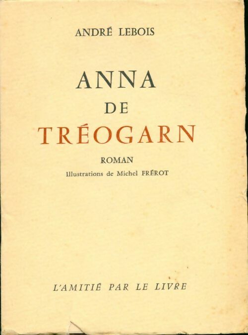 Anna de Tréogarn - André Lebois -  Amitié par le livre GF - Livre