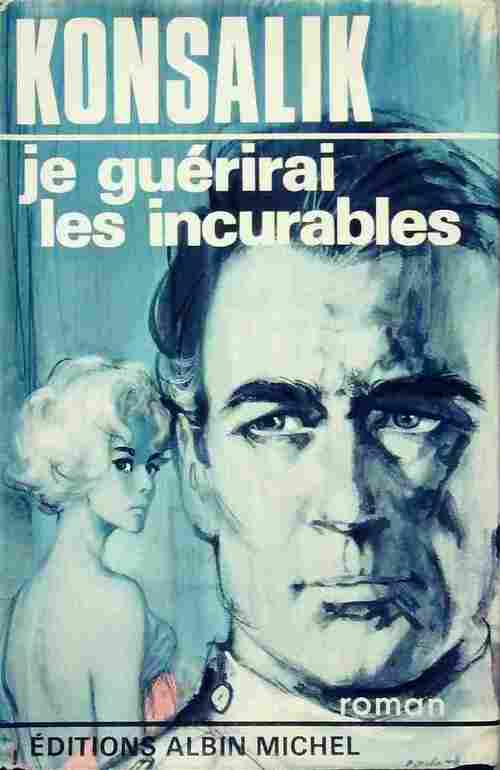 Livrenpoche : Je guérirai les incurables - Heinz G. Konsalik - Livre