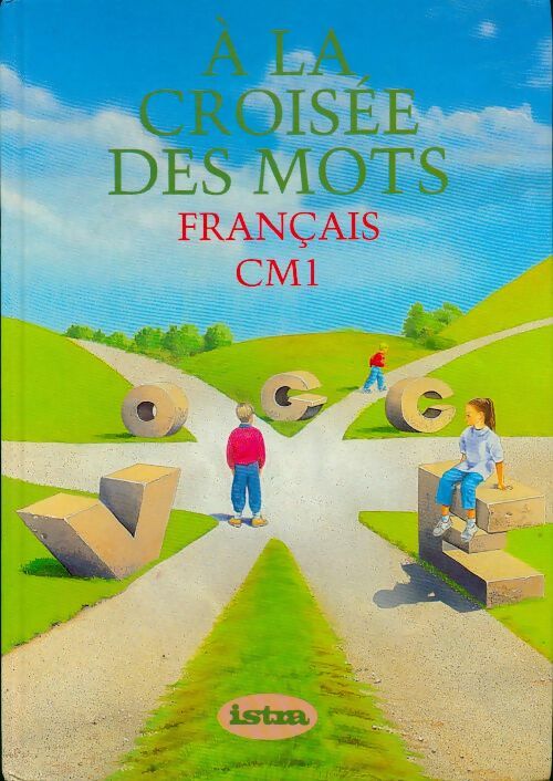 Livrenpoche : A la croisée des mots. Français CM1 - R. Toraille - Livre