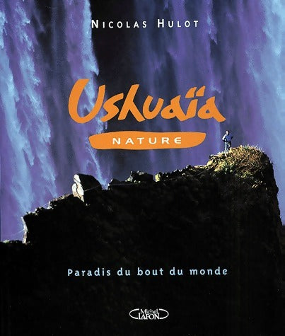 Livrenpoche : Ushuaïa, les derniers paradis terrestres - Nicolas Hulot - Livre