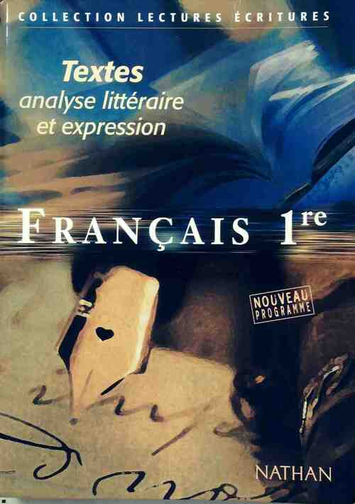 Français 1re. Textes, analyse littéraire et expression - Collectif -  Lectures écritures - Livre