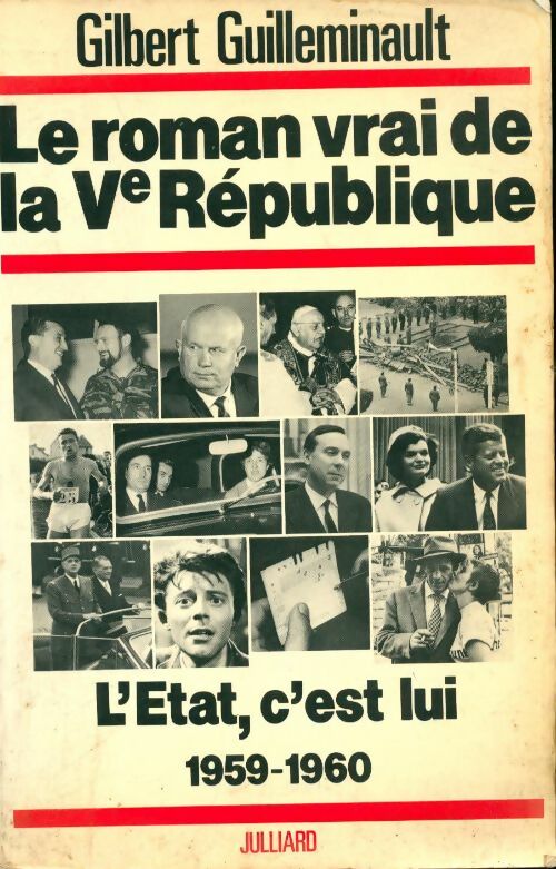 Livrenpoche : Le roman vrai de la Ve République : L'Etat, c'est lui 1959-1960 - Gilbert Guilleminault - Livre