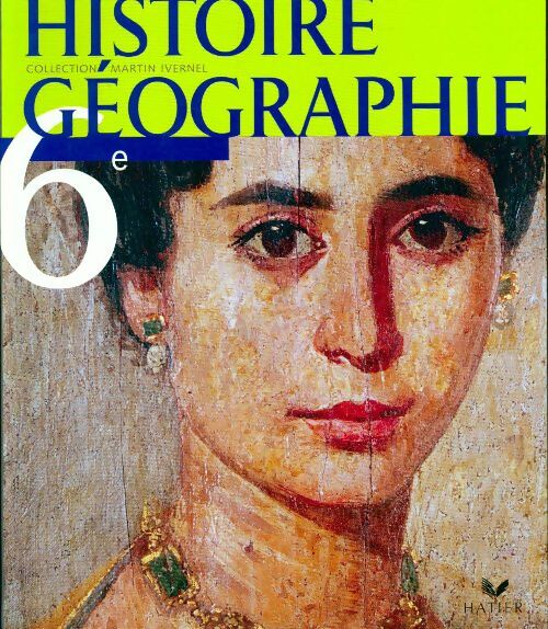 Histoire-géographie 6ème - Collectif -  Martin Ivernel - Livre
