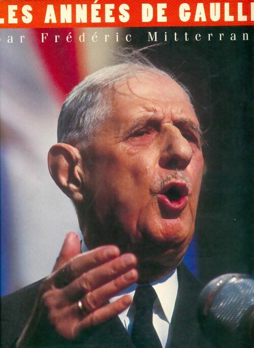 Livrenpoche : Les années De Gaulle - Frédéric Mitterrand - Livre
