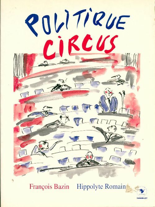 Livrenpoche : Politique circus - François Bazin - Livre