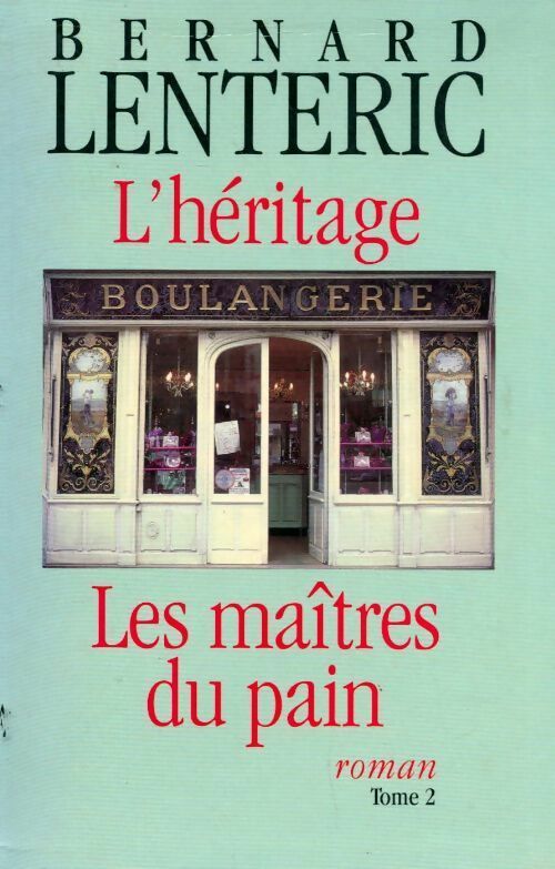 Les maîtres du pain Tome II : L'héritage - Bernard Lenteric -  Le Grand Livre du Mois - Livre
