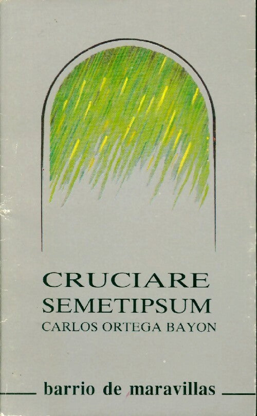 Livrenpoche : Cruciare semetipsum - Carlos Ortega Bayon - Livre