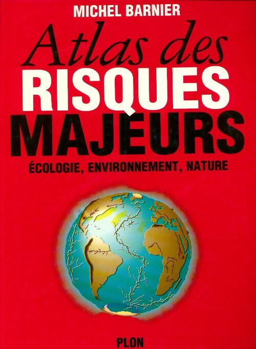 Livrenpoche : Atlas des risques majeurs - Michel Barnier - Livre