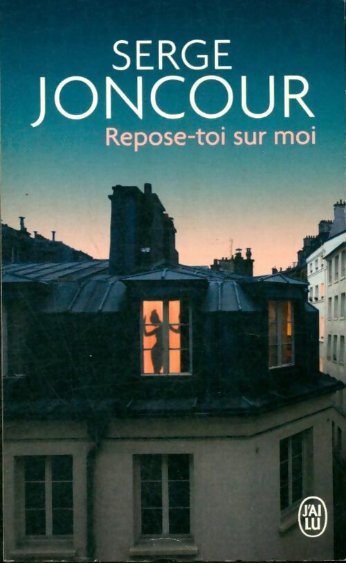 Repose-toi sur moi - Serge Joncour -  J'ai Lu - Livre