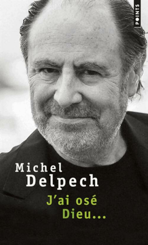 Livrenpoche : J'ai osé Dieu... - Michel Delpech - Livre