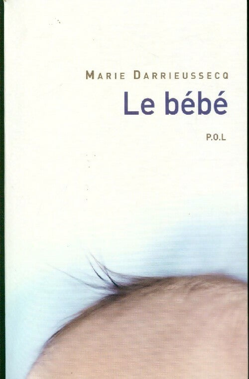 Livrenpoche : Le bébé - Marie Darrieussecq - Livre