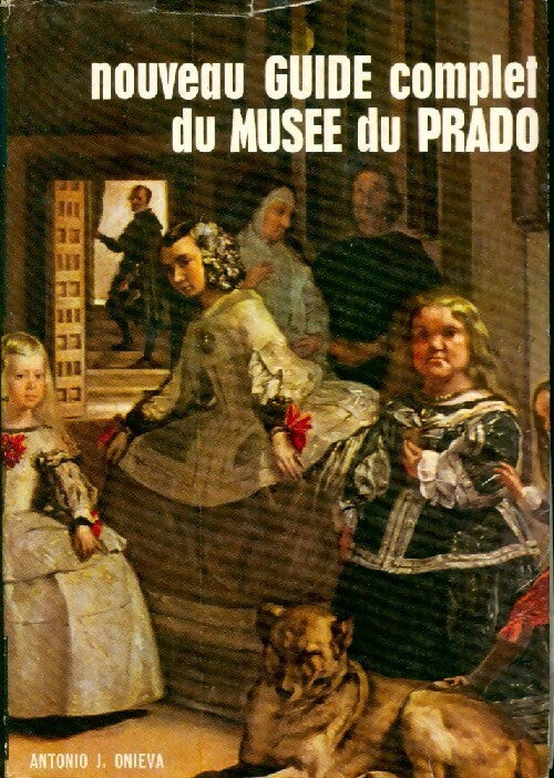 Nouveau guide complet du musée du Prado - Antonio J. Onieva -  Mayfe - Livre
