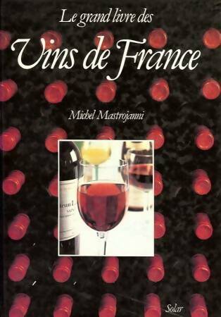 Livrenpoche : Le grand livre des vins de France - Michel Mastrojanni - Livre