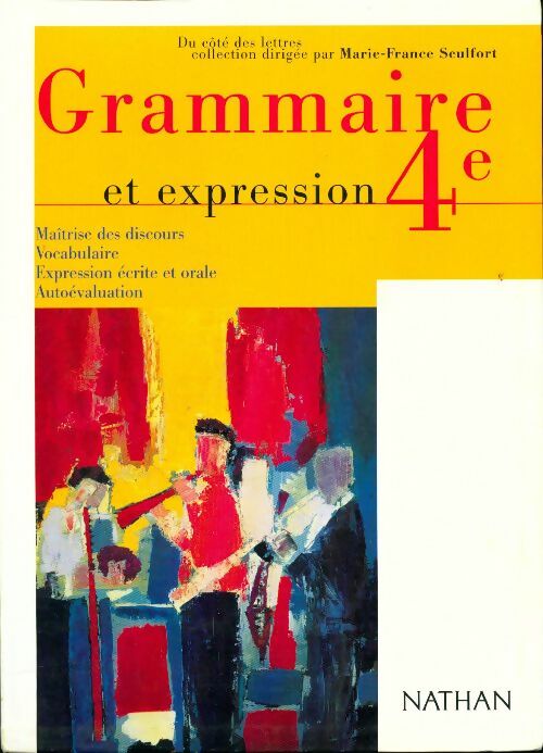 Grammaire et expression 4e - Marie-France Sculfort -  Nathan GF - Livre