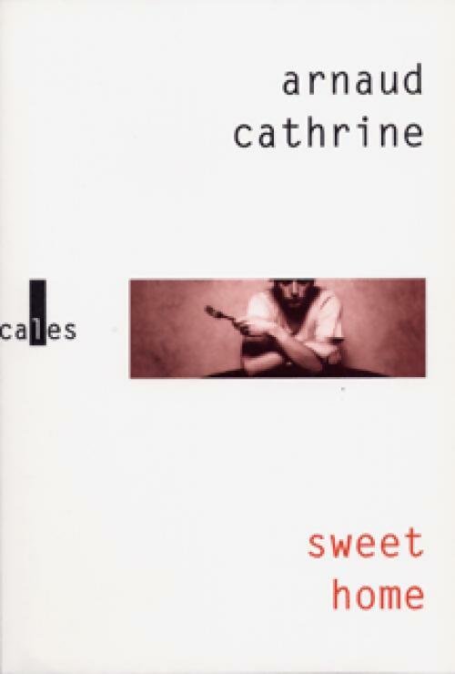 Sweet home - Arnaud Cathrine -  Phase deux GF - Livre